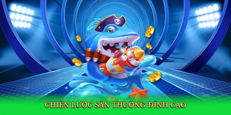Chiến lược săn thưởng đỉnh cao