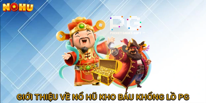 Giới Thiệu Về Nổ Hũ Kho Báu Khổng Lồ PG