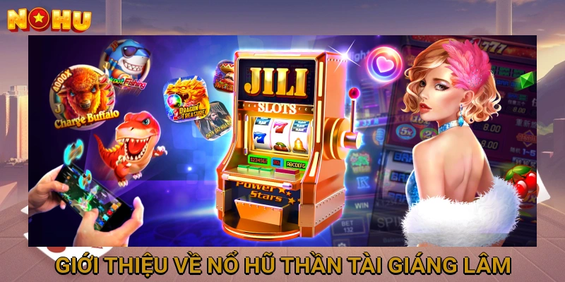 Giới Thiệu Về Nổ Hũ Thần Tài Giáng Lâm