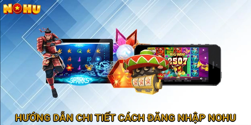 Hướng dẫn chi tiết cách đăng nhập NOHU
