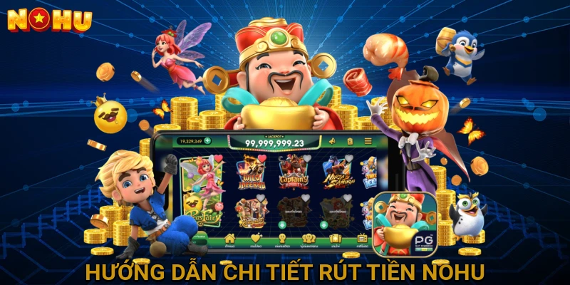 Hướng Dẫn Chi Tiết Rút Tiền NOHU