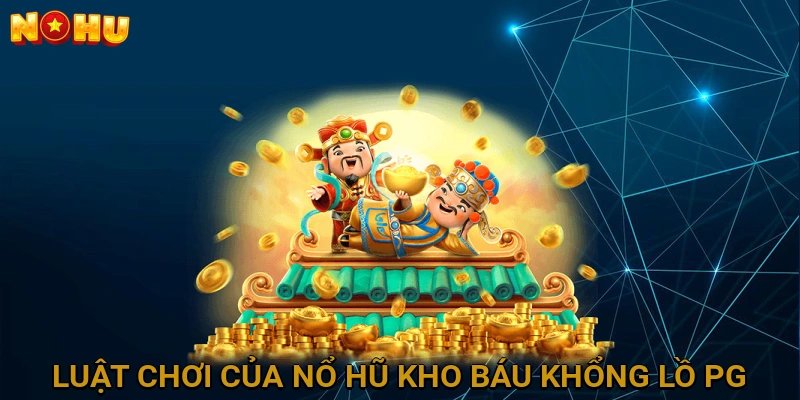 Luật Chơi Của Nổ Hũ Kho Báu Khổng Lồ PG