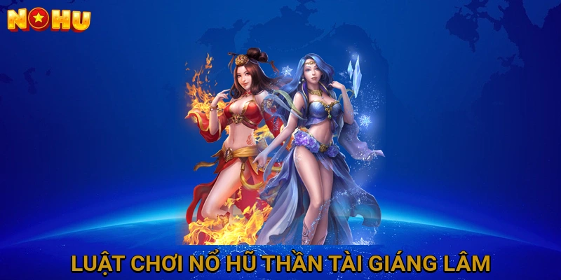 Luật Chơi Nổ Hũ Thần Tài Giáng Lâm Chi Tiết