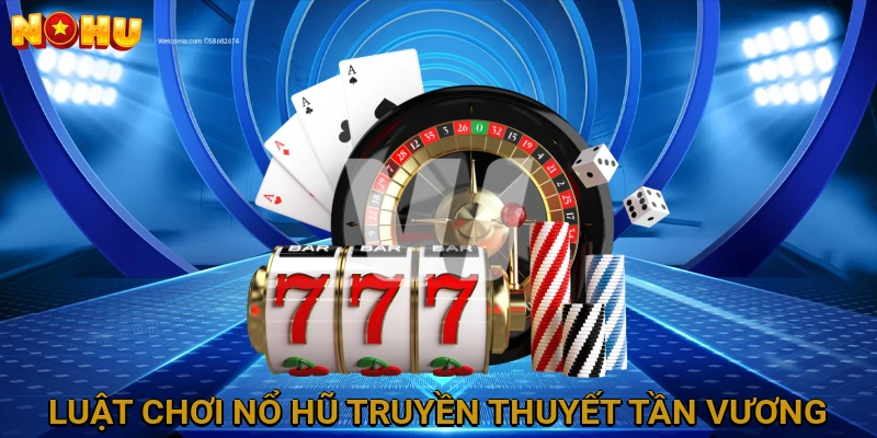 Luật Chơi Nổ Hũ Truyền Thuyết Tần Vương Chi Tiết