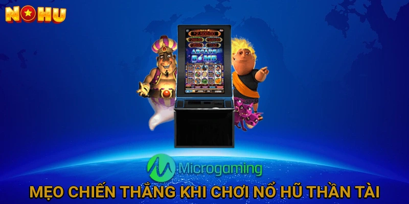 Mẹo tăng cơ hội chiến thắng khi chơi Nổ Hũ Thần Tài