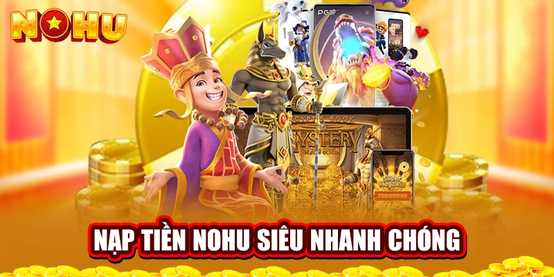 Nạp tiền siêu nhanh chóng