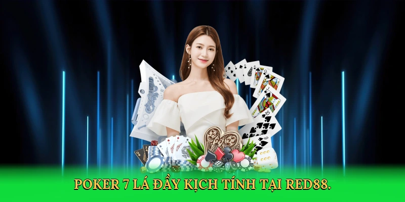 Poker 7 lá đầy kịch tính tại Red88.
