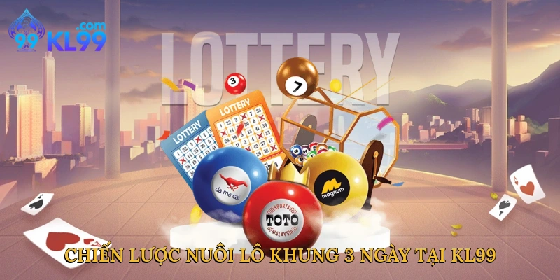 Chiến lược nuôi lô khung 3 ngày tại KL99