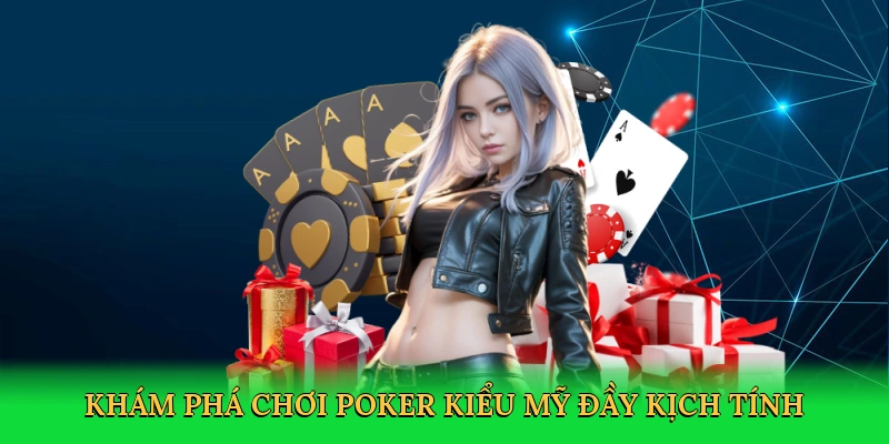 Khám phá chơi poker kiểu Mỹ đầy kịch tính tại 88VN