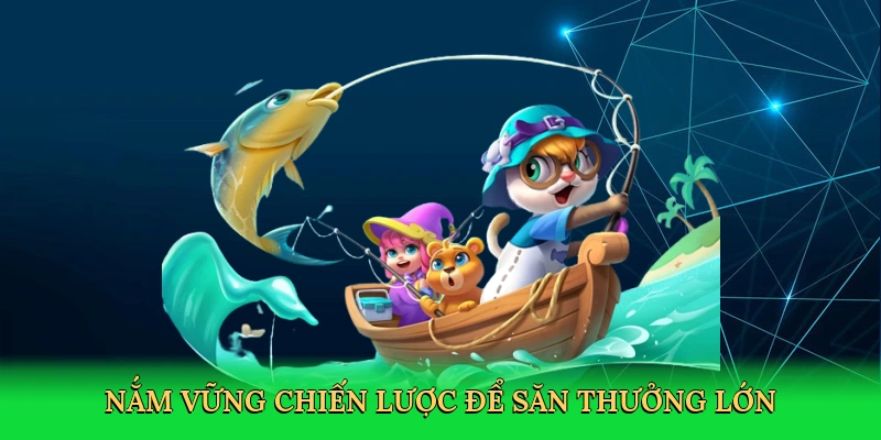 nam-vung-chien-luoc-de-san-thuong-lon-4
