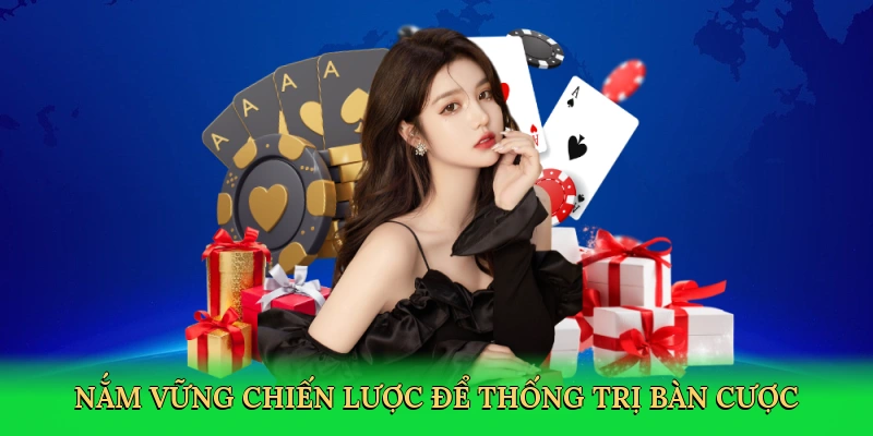 nam-vung-chien-luoc-de-thong-tri-ban-cuoc-4