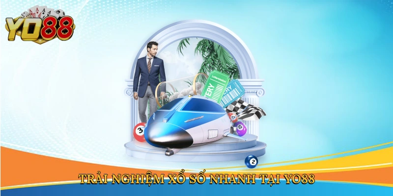 Trải nghiệm xổ số nhanh tại Yo88