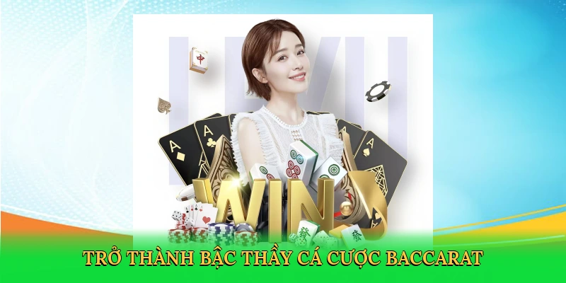Trở thành bậc thầy cá cược baccarat