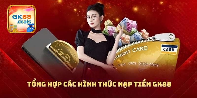 Giới thiệu về dịch vụ nạp tiền GK88