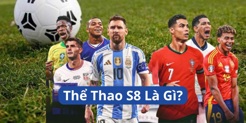 the-thao-s8-la-gi
