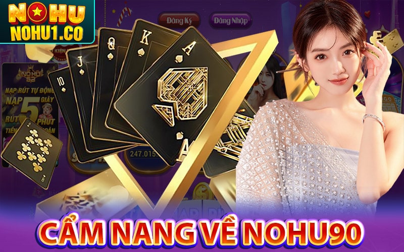 Cẩm nang về sân chơi cá cược Nohu90 