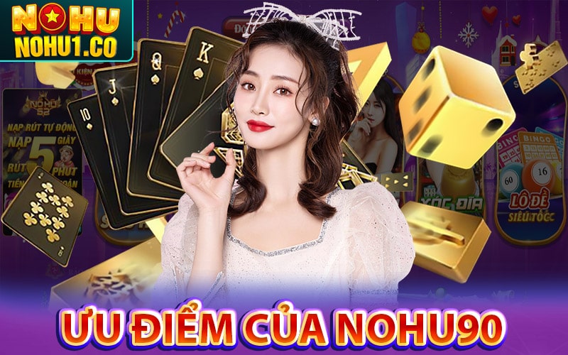 Những ưu điểm của cổng game nohu90 