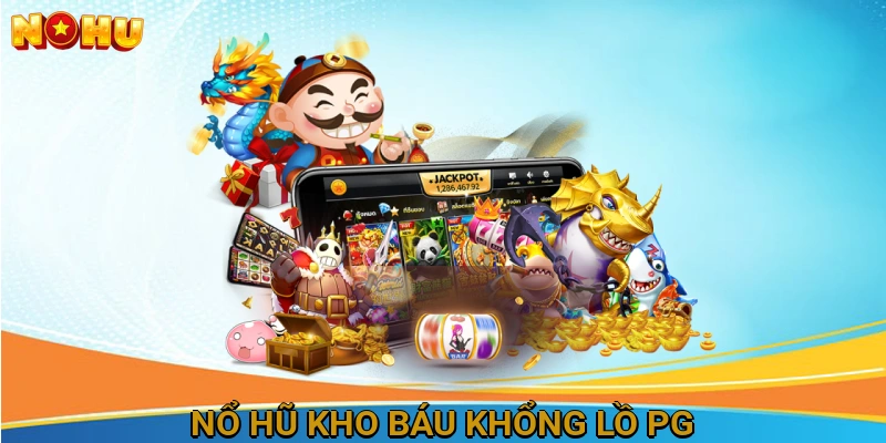 Nổ Hũ Kho Báu Khổng Lồ PG