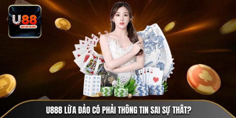 Vậy U88 có lừa đảo không? Chơi an toàn không?