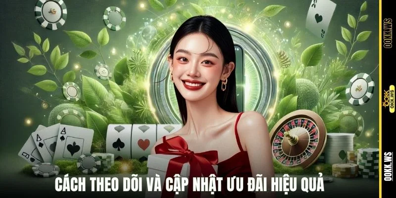 Cách theo dõi và cập nhật ưu đãi hiệu quả