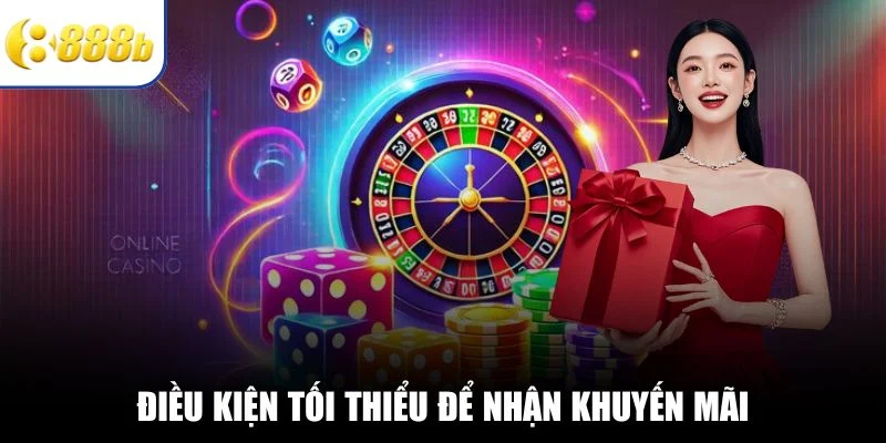Điều kiện tối thiểu để nhận khuyến mãi